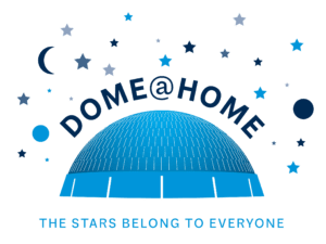 Dome@Home logo featuring the exterior of the Planetarium dome surrounded by small stars and the moon. Text reads, "Dome@Home / The stars belong to everyone".