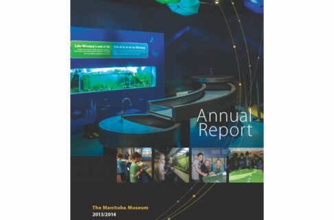 Report cover: Photograph showing part of the Lake Winnipeg Shared Solutions exhibit in the Science Gallery, with four smaller photographs below showing visitors exploring further features. Text centre-right reads, “Annual Report.” Text at the bottom left reads, “The Manitoba Museum / 2013/2014”.