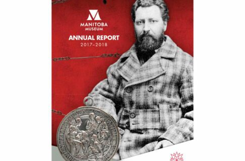 Report cover: A black and white photograph of Louis Riel over a red background. Links of a surveying chain are visible along the left side of the report leading down to a Treaty medal in the bottom left corner. On the upper left below the Manitoba Museum logo text reads, “Annual Report 2017-2018". In the bottom right corner is a Canada 150 logo.