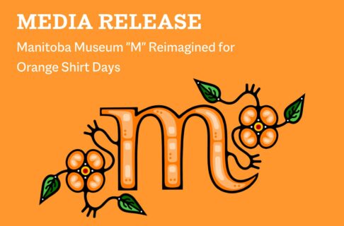 The Manitoba Museum “M” in a woodlands art style. The M is orange with orange flowers and green leaves sprouting off curling vines growing either side. Text along the top reads, "Media Release / Manitoba Museum "M" Reimagined for Orange Shirt Days".
