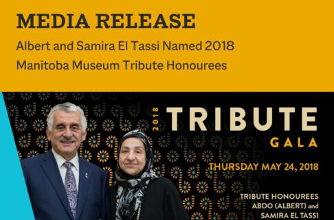 Word graphic. On a gold bar along the top text reads, "Media Release / Albert and Samira El Tassi Named 2018 Manitoba Museum Tribute Honourees". Below, beside a photo of Albert and Samira El Tassi text reads, "2018 Tribute Gala / Thursday May 24, 2018 / Tribute Honourees Abdo (Albert) and Samira El Tassi".