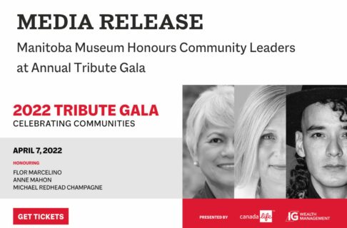 Word graphic with pictures of two women and a man on it. Text says, "2022 Tribute Gala/Celebrating Communities/April 7, 2022/Honouring Flor Marcelino, Anne Mahon, and Michael Redhead Champagne". Text along the top of the frame reads, "Media Release / Manitoba Museum Honours Community Leaders at Annual Tribute Gala".