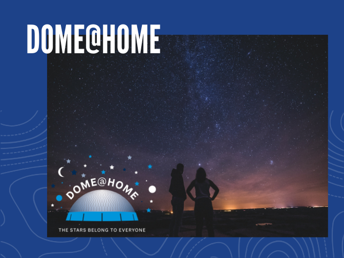 Photograph on a blue background. Silhouettes of two individuals against a night sky at late dusk. The stars and Milky Way are visible in the sky above. In the bottom left corner is the Dome@Home logo. Text along the top reads, "DOME@HOME".