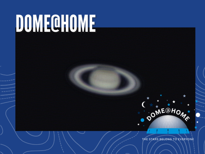 A close-up shot of Saturn and its rings on a blue background. At the top text reads, "Dome@Home", and in the bottom right corner is the Dome@Home logo.