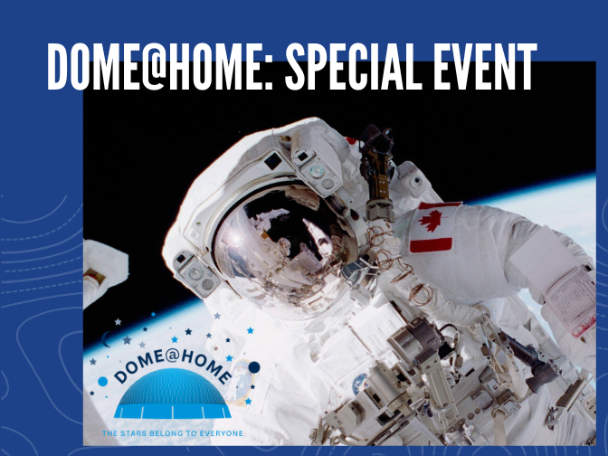 Photograph on a blue background. An astronaut floats in space, Earth in the background. In the bottom left corner is the Dome@Home logo. Text along the top reads, "DOME@HOME: Special Event".