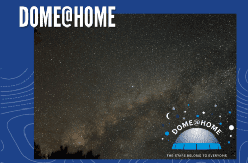 Photo looking up into the night sky at the Milky Way on a blue background. In the bottom right corner is the Dome@Home logo. Text along the top reads, "DOME@HOME".