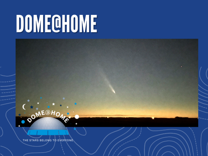 On a blue background is a photo of a comet with a long tail, streaking through the dusk sky. Text in the upper left corner reads, "DOME@HOME".