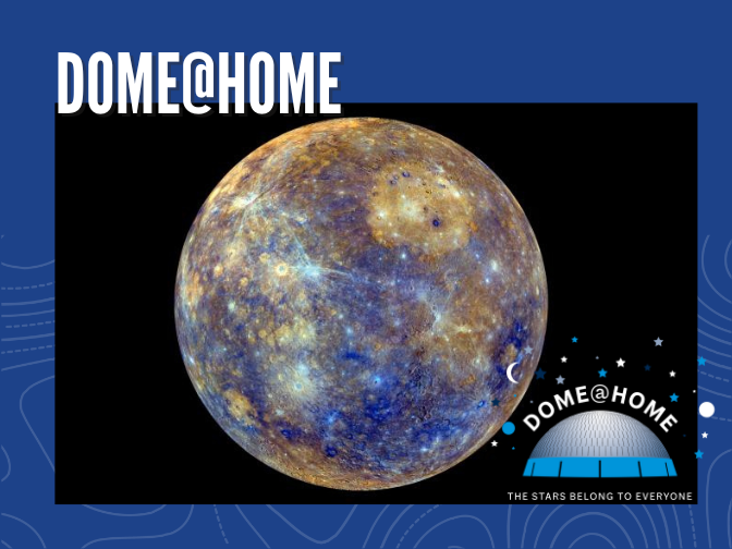 Colourful photograph of the planet Mercury on a blue background. In the bottom right corner is the Dome@Home logo. Text along the top reads, "DOME@HOME".