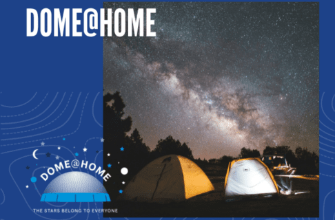 Photograph on a blue background. Two camping tents pitched in a clearing under the Milky Way, visible in the night sky above. In the bottom right corner is the Dome@Home logo. Text along the top reads, "DOME@HOME".