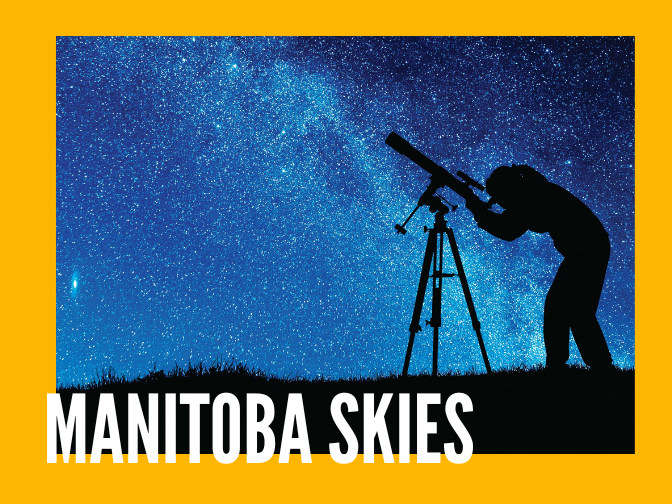 Photograph of an individual looking into a telescope silhouetted against a starry night sky on a yellow background. Text reads, "Manitoba Skies".