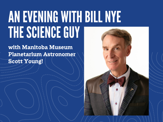 A headshot of Bill Nye on a blue background. Text reads, "An evening with Bill Nye the Science Guy / with Manitoba Museum Planetarium Astronomer Scott Young!".