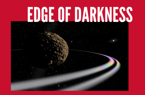 A show poster showing a dwarf plant with two bright rings reflecting a faintly multicoloured light on a red background. Text reads, "Edge of Darkness".