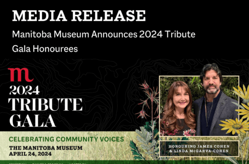 A promotional graphic for the Manitoba Museum's 2024 Tribute Gala. On the right is a photograph of honourees James Cohen and Linda McGarva-Cohen. On the left, text reads, "Celebrating Community Voices / The Manitoba Museum / April 24, 2024 / Reception 6:00pm / Dinner & Program 7:00 pm / Hosted by Shelagh Rogers". Along the top text reads, "Media Release / Manitoba Museum Announces 2024 Tribute Gala Honourees”.