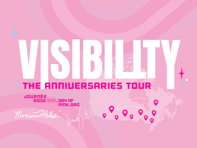 Word graphic on Pink background. Text reads, "Visibility / The Anniversaries Tour", followed by the Day of Pink logo and Monica Helms' and Venus Oshun's signatures next to a Canada map with the tour stops highlighted.