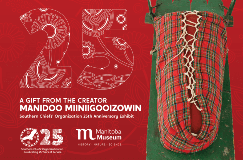 A promo image for exhibit 'Manidoo Miiniigooizowin: A Gift from the Creator'. On a red background to the left, below a large "25" with floral patterning, is the title of the exhibit and text reading "Southern Chiefs' Organization 25th Anniversary Exhibit", accompanied by the Southern Chiefs' Organization and Manitoba Museum logos. On the right is an image of a red and green tikinagan or cradleboard.