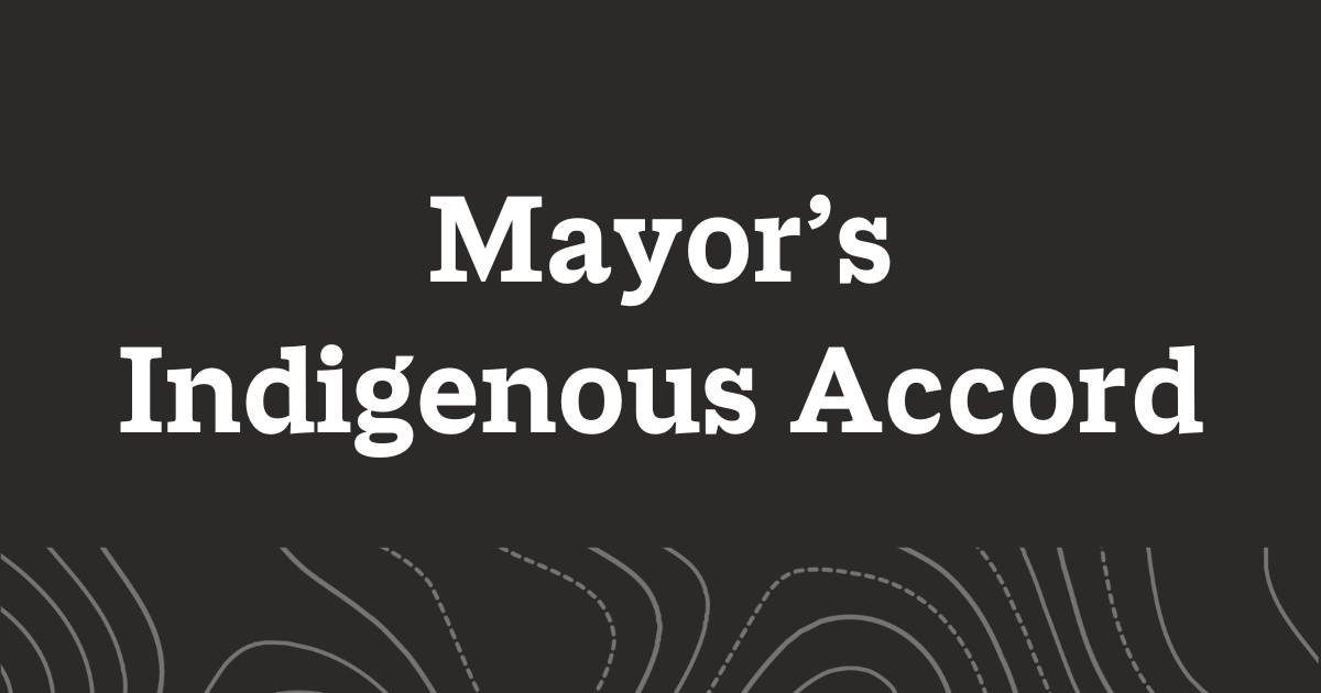 Black graphic with text reading, "Mayor’s Indigenous Accord".
