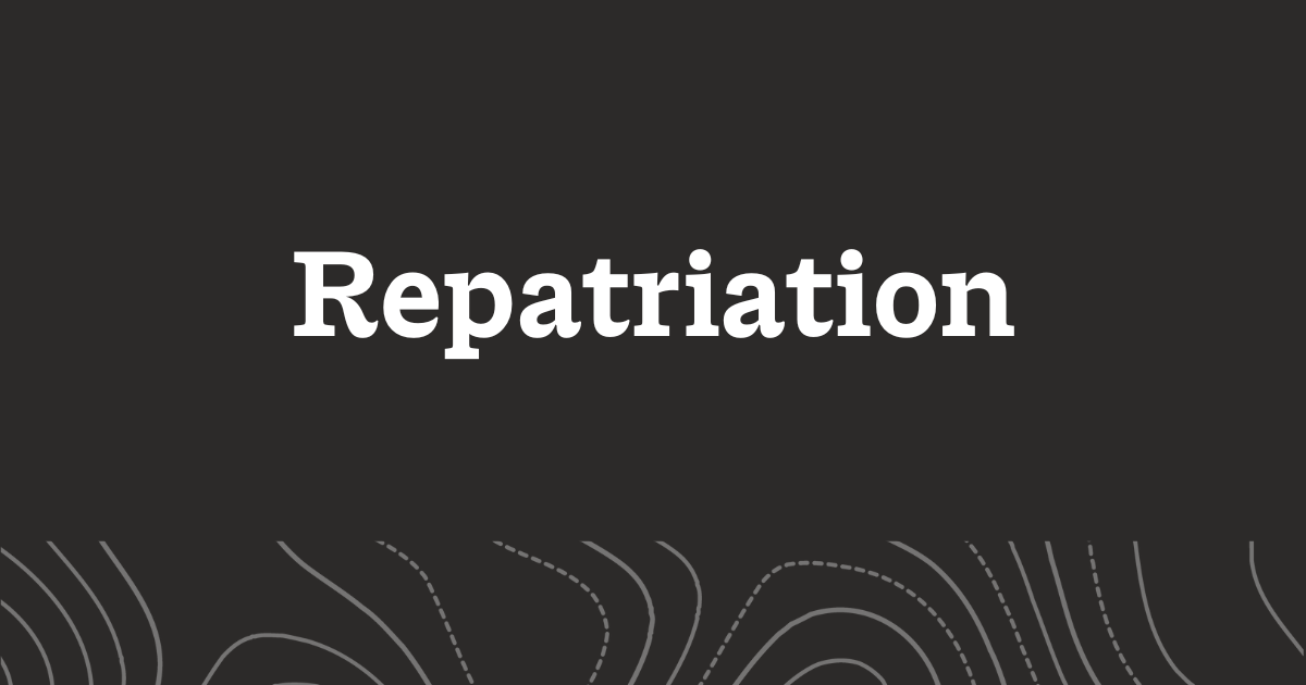 Black graphic with text reading, "Repatriation".
