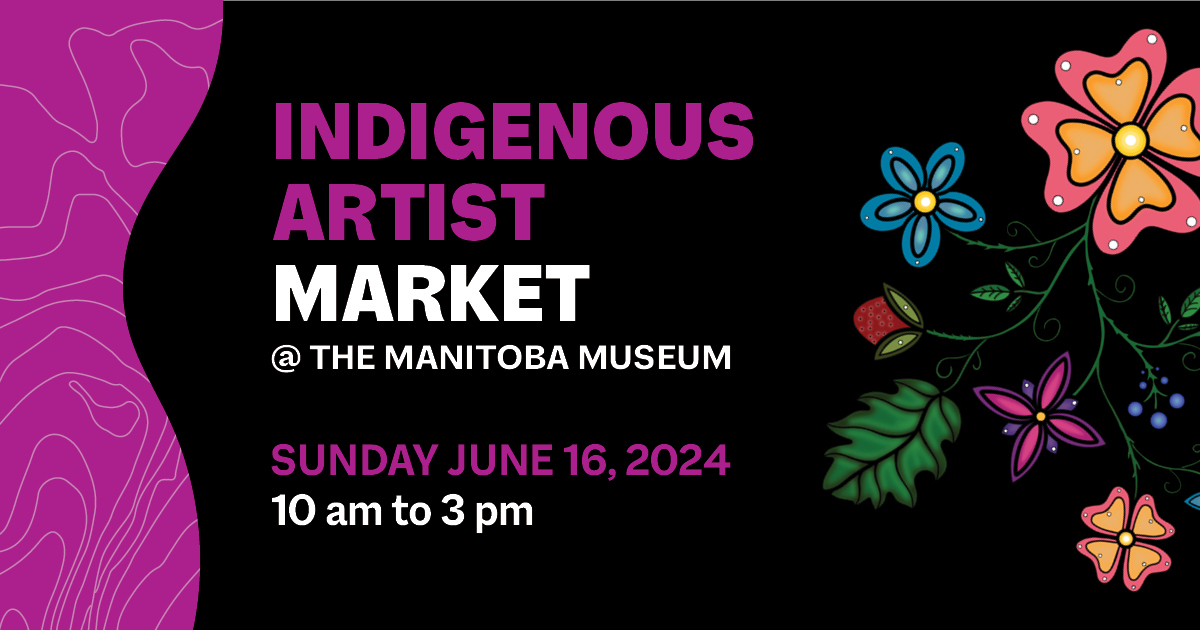 Word graphic on a black and fuchsia background with colourful Indigenous floral art on the right-hand side. Text reads, "Indigenous Artist Market @ the Manitoba Museum / Sunday, June 16, 2024 / 10 am to 3 pm".