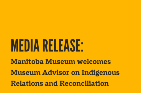 Word graphic on a yellow background. Text reads, "Media Release / Manitoba Museum welcomes Museum Advisor on Indigenous Relations and Reconciliation".