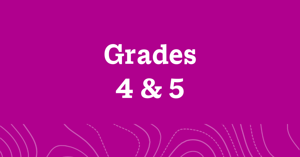 A word graphic on a fuchsia background with white text reading, "Grades 4 and 5".