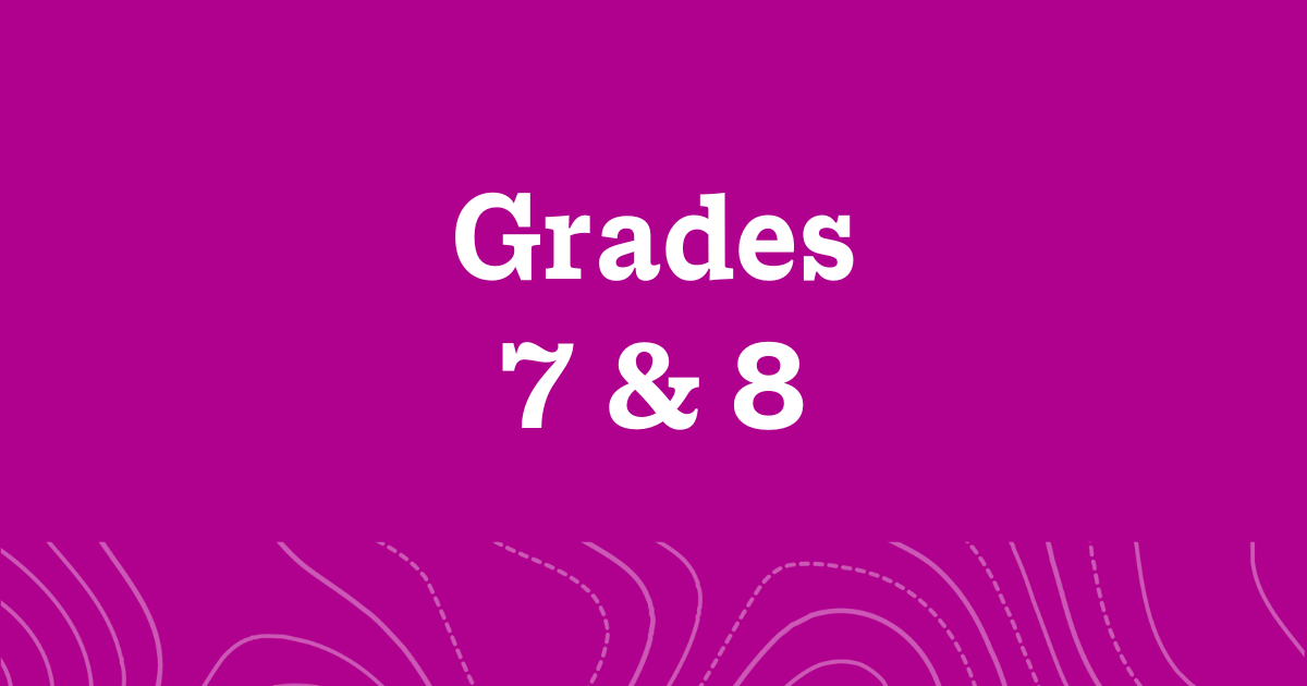 A word graphic on a fuchsia background with white text reading, "Grades 7 and 8".