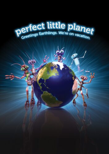 Show poster - A group of cartoon alien figures stand around a small globe. The title reads, "Perfect Little Planet / Greetings Earthlings. We're on vacation."