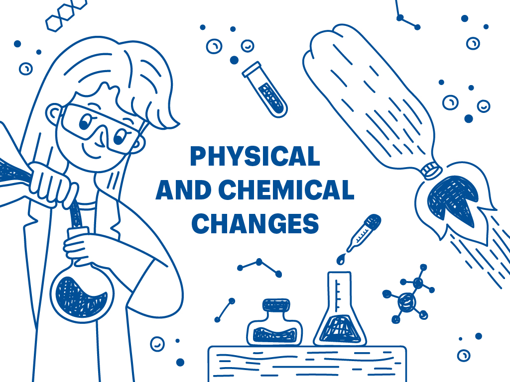 A cartoon sketch of a person wearing safety goggles and a lab coat pouring liquid from one container to another. They are standing beside a table with two other containers on it, surrounded by test tubes, and a pop bottle rocket. Text in the middle reads, "Physical and Chemical Changes".