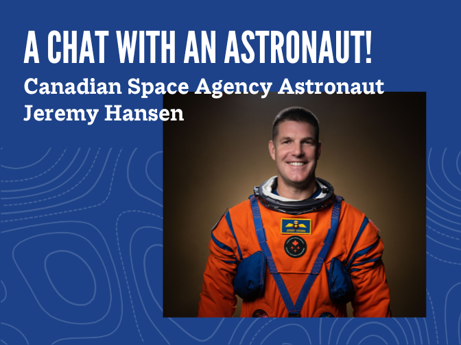 Headshot of CSA Astronaut Jeremy Hansen in an orange space suit on a blue background. Text reads, "A Chat With An Astronaut! / Canadian Space Agency Astronaut Jeremy Hansen".