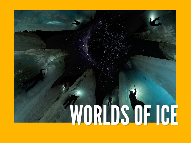 A picture from below of a number of people scaling a circular ice wall on a yellow background. Text reads, "Worlds of Ice".