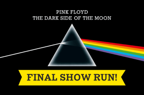 At the top, the iconic Pink Floyd triangle logo with the number 50 inlaid. In the centre of the 0 is a rainbow. Directly above the logo text reads, “Pink Floyd / The Dark Side of the Moon”. Below the prism, on a yellow banner, text reads, "Final Show Run!".