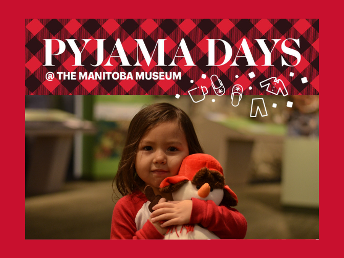 At the top, text over red and black checkers reads "Pyjama Days @ the Manitoba Museum". Below, a photograph of a child hugging a small stuffed snowman.