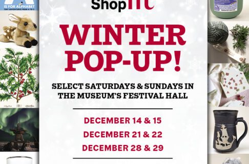 Word graphic for the Museum Shop Winter Pop-Ups. Text reads, "Select Saturdays & Sundays in the Museum's Festival Hall / December 14 & 15 / December 21 & 22 / December 28 & 29".