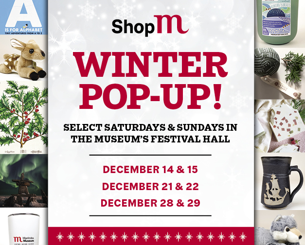 Word graphic for the Museum Shop Winter Pop-Ups. Text reads, "Select Saturdays & Sundays in the Museum's Festival Hall / December 14 & 15 / December 21 & 22 / December 28 & 29".