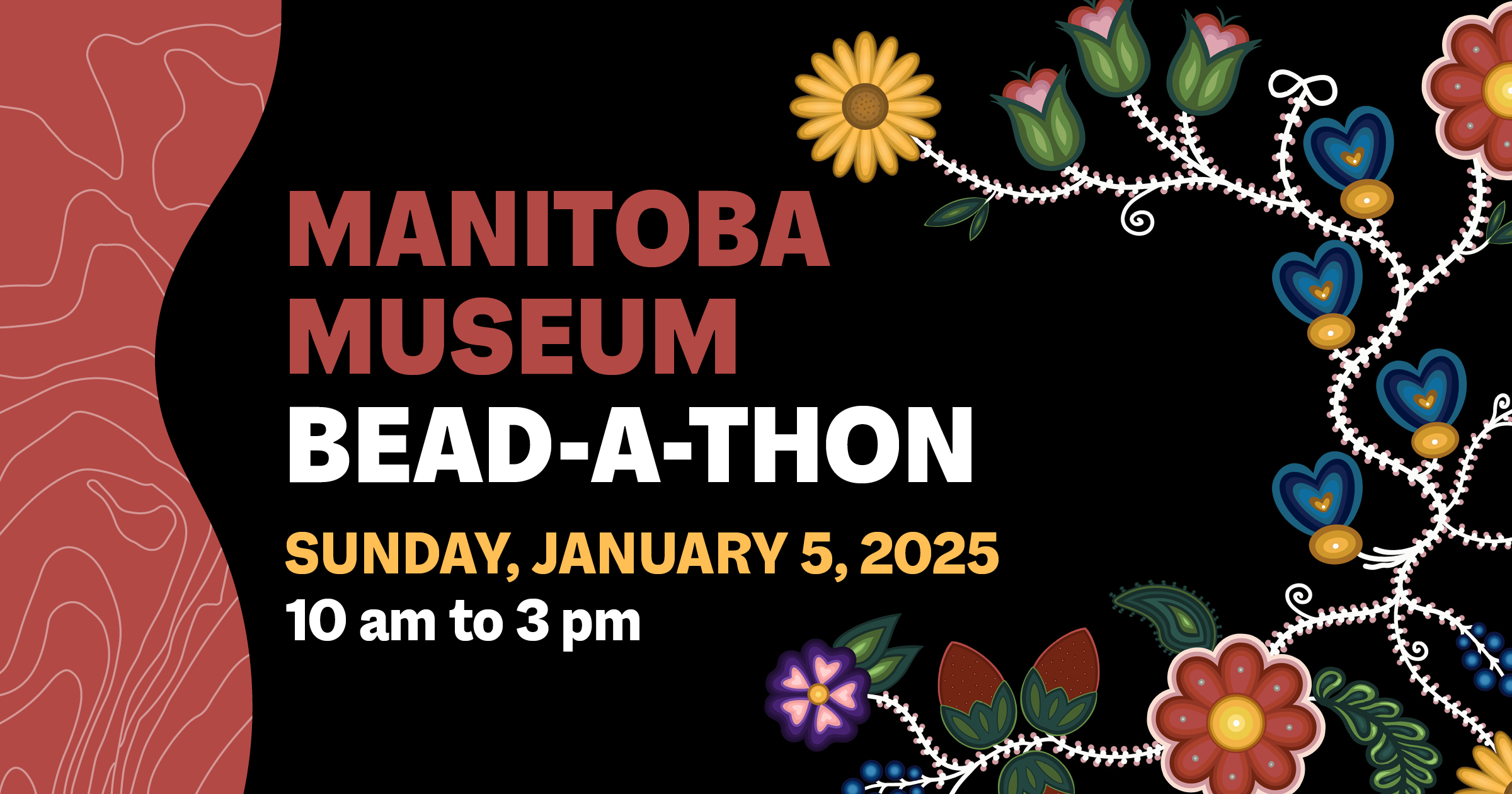 Promotional graphic for the Manitoba Museum's Bead-A-Thon event on Sunday, January 5, 2025 from 10 am to 3 pm. Digital art in a floral beadwork-like pattern branches around the right side of the graphic.