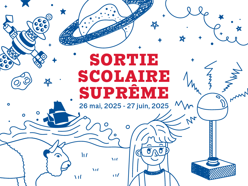 A graphic for the Sortie scolaire suprême – un forfait tout compris, disponible du 26 mai au 27 juin. Around the title are images of the Planetarium projector, a bison, a sailing vessel (the Nonsuch), a scientist with their hair staticking away from their head, a ringed planet, and more.