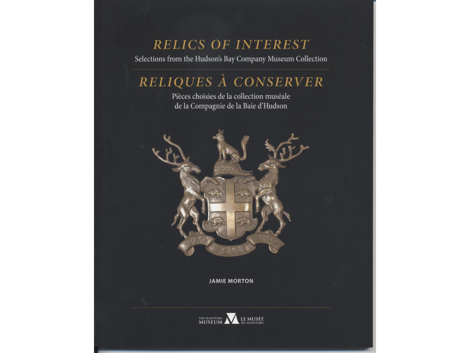 A dark-coloured book cover with the Hudson's Bay Company crest in the centre. The title reads, "Relics of Interest: Selections from the Hudson’s Bay Company Museum Collection" written by Jamie Morton.