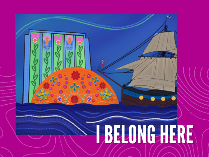 A beadwork rendition of the exterior of the Manitoba Museum, Planetarium dome, and Nonsuch ship in vibrant colours and florals. The image is on a fuchsia background, with the text, "I Belong Here" in the lower right corner.