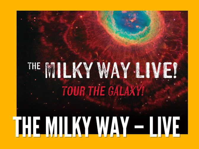 Photo of the view into a nebula with text on the front reading, "The Milky Way LIVE / Tour the galaxy!". The image is on a yellow background, with text repeating the title along the bottom.