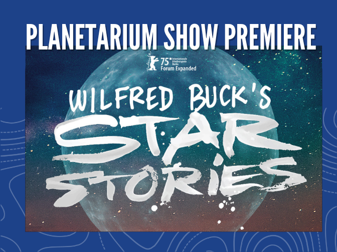 A pro9kmotional image for Wilfred Buck's STAR STORIES on a blue background. Along the trop text reads, "Planetarium Show Premiere".
