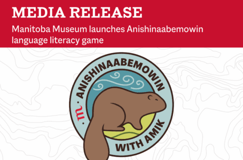 Anishinaabemowin with Amik logo featuring an illustration of a beaver. On a red bar along the top, text reads, "Media Release / Manitoba Museum launches Anishinaabemowin language literacy game".