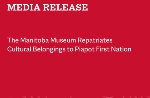 Text on a red background reads, "Media Release / The Manitoba Museum Repatriates Cultural Belongings to Piapot First Nation".