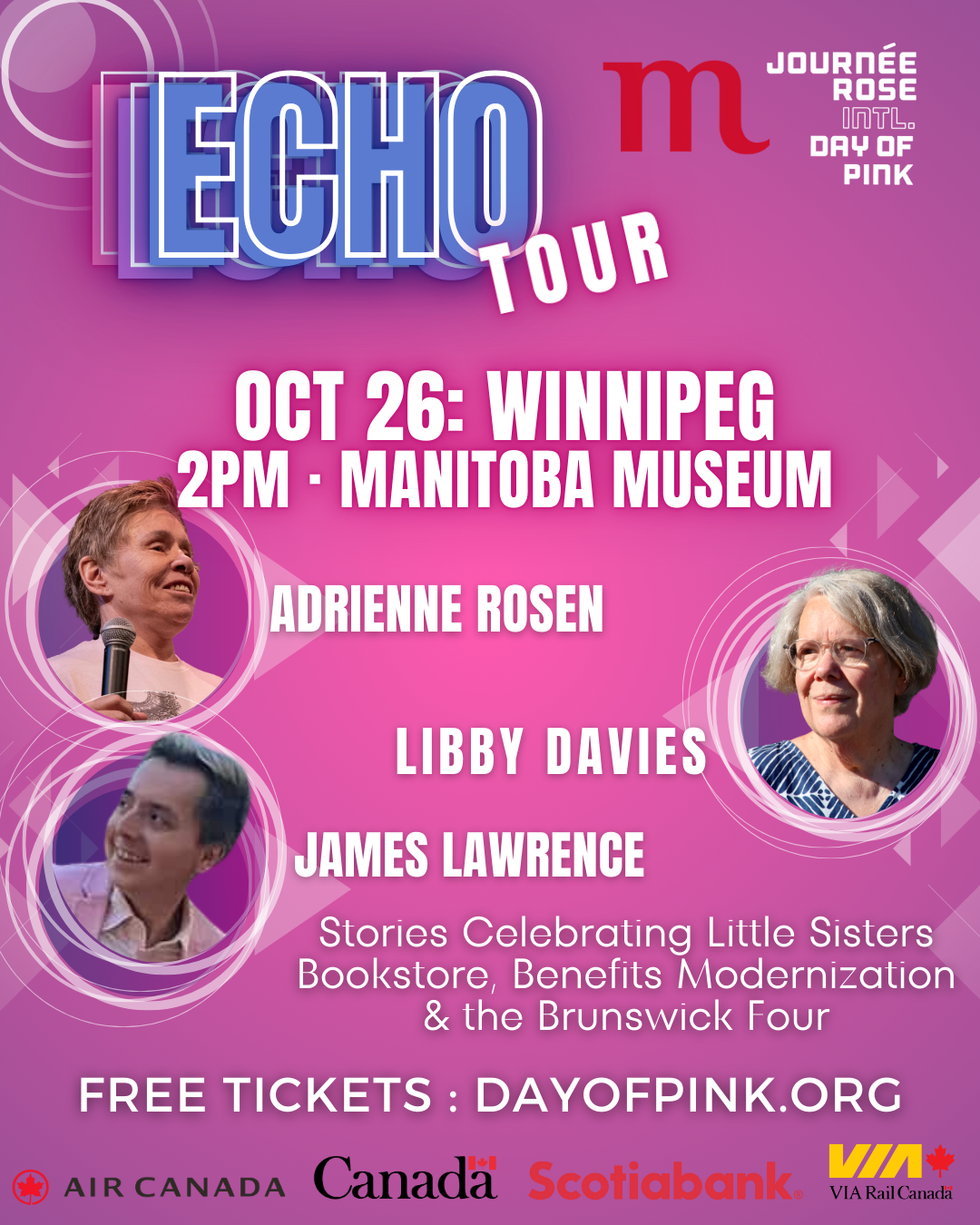 Word graphic promoting the International Day of Pink's ECHO Tour and the October 26, 2 pm stop at the Manitoba Museum in Winnipeg. Featured speakers Libby Davies, Adrienne Rosen, James Lawrence are highlighted along with a photo, and text reads, "Stories celebrating Little Sisters Bookstore, Benefits Modernization,& the Brunswick Four. / Free tickets: dayofpink.org".