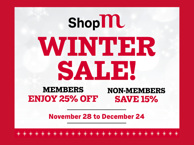 Text on a light-coloured background surrounded by red reads, "Winter Sale! / Members Enjoy 25% off Non-Members save 15% / November 28 to December 24".