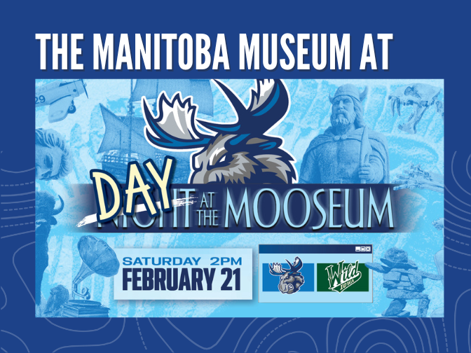 Promotional image for Manitoba Moose "Day at the Mooseum" event on Saturday, February 21 at 2 pm. The logos of the Manitoba Moose and Iowa Wild hockey teams are on the lower right side. Image is on a blue background and text along the top reads, "The Manitoba Museum at" leading into the graphic's "Day at the Mooseum".