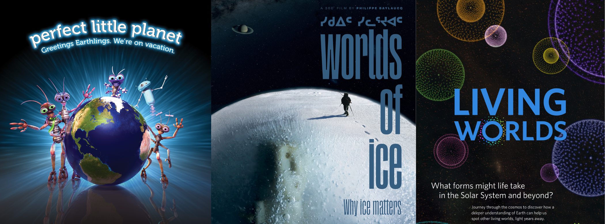 Planetarium show posters for Perfect Little Planet, Worlds of Ice, and Living Worlds.