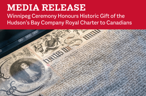 Picture of HBC Royal charter with a red banner on top, with words in white which read, "Media Release / Winnipeg Ceremony Honours Historic Gift of the Hudson’s Bay Company Royal Charter to Canadians".
